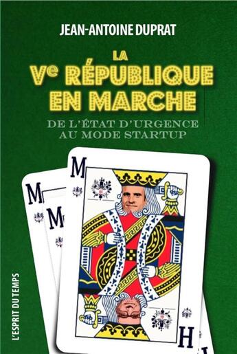 Couverture du livre « La Ve République en marche ; de l'état d'urgence au mode startup » de Jean-Antoine Duprat aux éditions L'esprit Du Temps