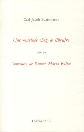 Couverture du livre « Une Matinee Chez Le Libraire (Sur Rilke) » de Burckhardt aux éditions Anabase