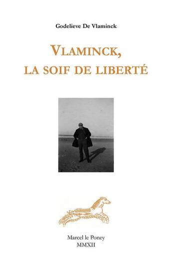 Couverture du livre « Maurice de Vlaminck : l'instinct de liberté » de Godelieve De Vlaminck aux éditions Marcel Le Poney