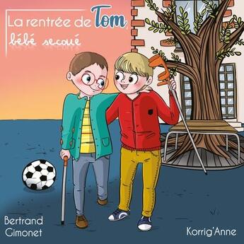 Couverture du livre « La rentrée de Tom, bébé secoué » de Bertrand Gimonet et Korrig'Anne aux éditions Publishroom Factory