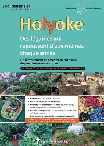 Couverture du livre « Holyoke : des légumes qui repoussent d'eux-mêmes chaque année » de Eric Toensmeier et Jonathan Bates aux éditions Imagine Un Colibri