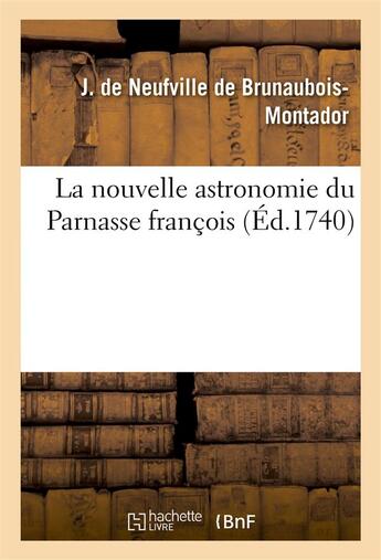 Couverture du livre « La nouvelle astronomie du parnasse francois » de Neufville De Brunaub aux éditions Hachette Bnf