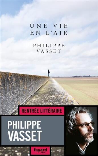 Couverture du livre « Une vie en l'air » de Philippe Vasset aux éditions Fayard