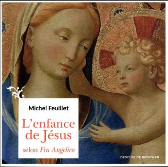 Couverture du livre « L'enfance de Jésus selon Fra Angelico » de Michel Feuillet aux éditions Desclee De Brouwer