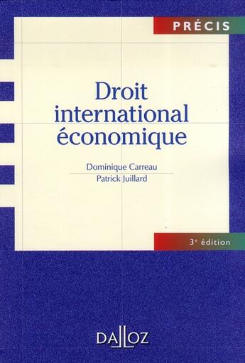 Couverture du livre « Droit international économique (3e édition) » de Patrick Juillard et Dominique Carreau aux éditions Dalloz
