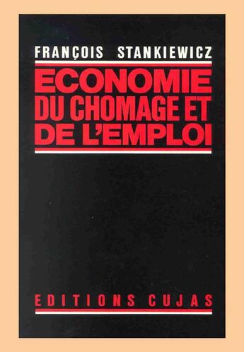 Couverture du livre « Économie du chômage et de l'emploi » de Francois Stankiewicz aux éditions Cujas