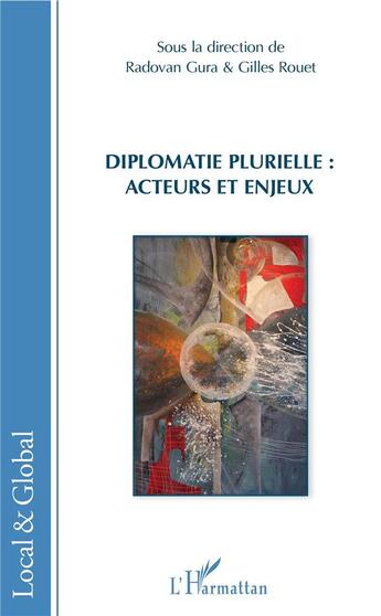 Couverture du livre « Diplomatie plurielle : acteurs et enjeux » de Gilles Rouet et Radovan Gura aux éditions L'harmattan