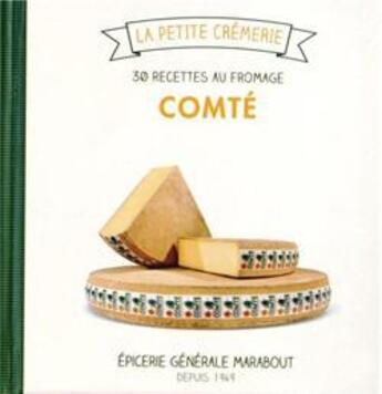 Couverture du livre « Le Comté ; les 30 recettes crémeuses » de I Chovancova aux éditions Marabout