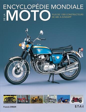 Couverture du livre « Encyclopédie mondiale de la moto » de Francis Dreer aux éditions Etai