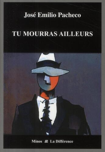 Couverture du livre « Tu mourras ailleurs » de Jose Emilio Pacheco aux éditions La Difference