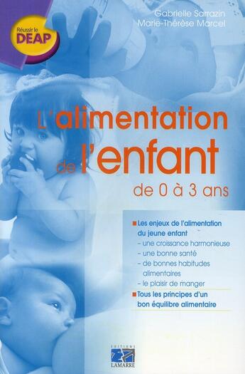 Couverture du livre « L'alimentation de l'enfant de 0 à 3 ans » de Gabrielle Sarrazin et Marie-Therese Marcel aux éditions Lamarre