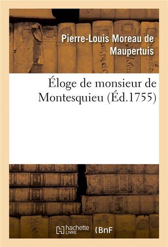 Couverture du livre « Eloge de monsieur de montesquieu » de De Maupertuis-P-L aux éditions Hachette Bnf
