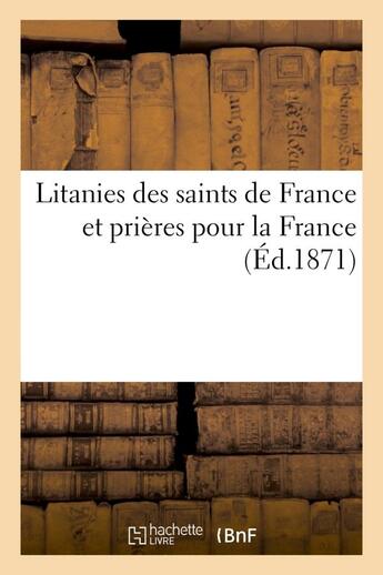 Couverture du livre « Litanies des saints de france et prieres pour la france » de  aux éditions Hachette Bnf