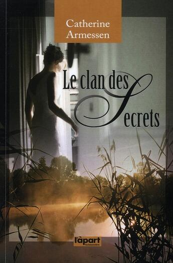 Couverture du livre « Le clan des secrets » de Catherine Armessen aux éditions L'a Part Buissonniere