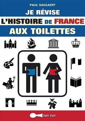 Couverture du livre « Je révise l'histoire de France aux toilettes » de Paul Saegaert aux éditions Leduc Humour