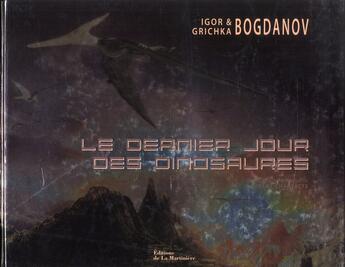 Couverture du livre « Les derniers jours des dinosaures » de Igor Bogdanov et Grichka Bogdanov aux éditions La Martiniere