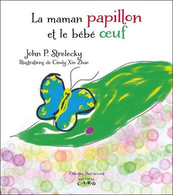 Couverture du livre « La maman papillon et le bébé oeuf » de John P. Strelecky aux éditions C.a.r.d.