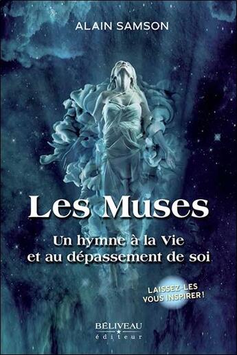Couverture du livre « Les muses ; un hymne à la vie et au dépassement de soi » de Alain Samson aux éditions Beliveau