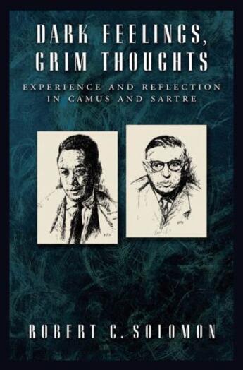 Couverture du livre « Dark Feelings, Grim Thoughts: Experience and Reflection in Camus and S » de Solomon Robert C aux éditions Oxford University Press Usa