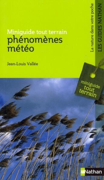 Couverture du livre « Phénomènes météo ; miniguide tout-terrain » de Jean-Louis Vallee aux éditions Nathan