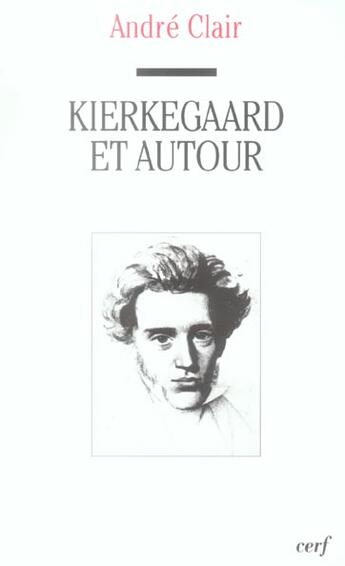 Couverture du livre « Kierkegaard et autour » de Andre Clair aux éditions Cerf