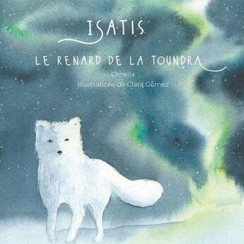 Couverture du livre « Isatis le renard de la toundra » de . Ornella et Clara Gomez aux éditions Books On Demand