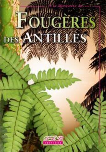 Couverture du livre « Fougères et plantes alliées des petites Antilles » de Bernard J-F. aux éditions Plb