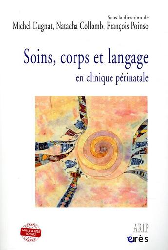 Couverture du livre « Soins, corps et langage ; en clinique périnatale » de Michel Dugnat et Collectif aux éditions Eres