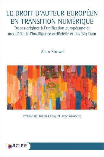 Couverture du livre « Le droit d'auteur européen en transition numérique » de Alain Strowel aux éditions Larcier