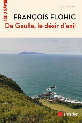 Couverture du livre « De Gaulle, le désir d'exil » de Francois Flohic aux éditions Editions De L'aube