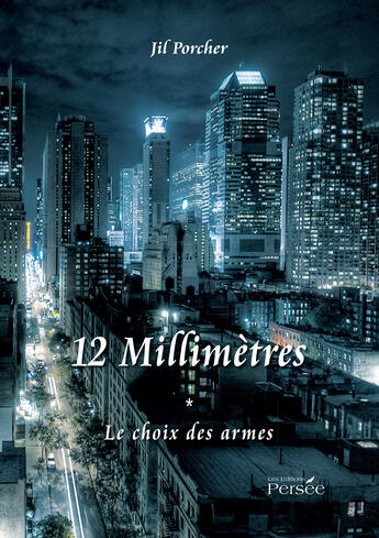 Couverture du livre « 12 millimetres - tome 1, le choix des armes » de Porcher Jil aux éditions Editions Persée