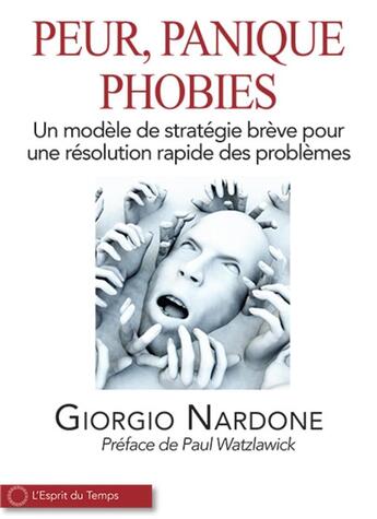 Couverture du livre « Peur, panique, phobies » de Giorgio Nardone aux éditions L'esprit Du Temps