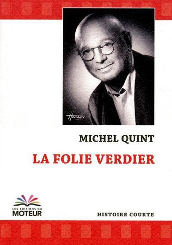 Couverture du livre « La folie Verdier » de Michel Quint aux éditions Du Moteur