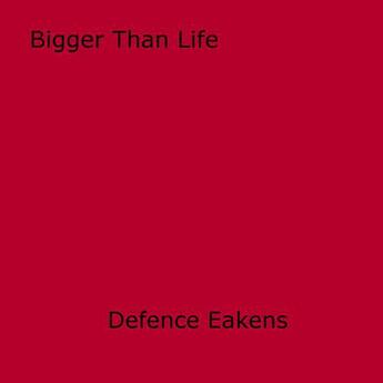 Couverture du livre « Bigger Than Life » de Defence Eakens aux éditions Epagine