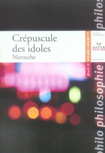 Couverture du livre « Crépuscule des idoles » de Nietzsche aux éditions Hatier