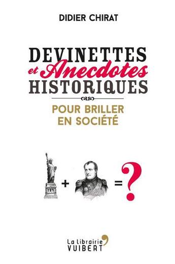Couverture du livre « Devinettes et anecdotes historiques ; pour briller en société » de Didier Chirat aux éditions Vuibert