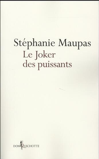 Couverture du livre « Le joker des puissants ; le grand roman de la Cour pénale internationale » de Stephanie Maupas aux éditions Don Quichotte