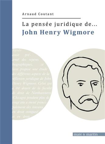 Couverture du livre « La pensée juridique de... : John Henry Wigmore » de Arnaud Coutant aux éditions Mare & Martin