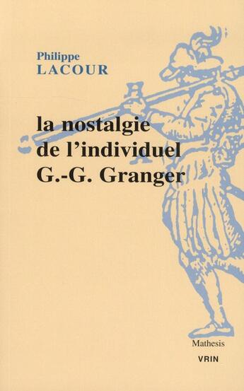 Couverture du livre « La nostalgie de l'individuel ; G.-G. Granger » de Philippe Lacour aux éditions Vrin