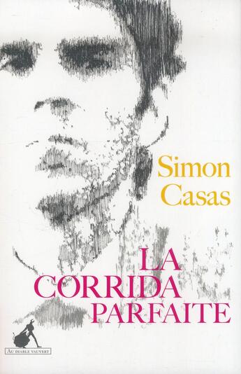 Couverture du livre « La corrida parfaite » de Simon Casas aux éditions Au Diable Vauvert