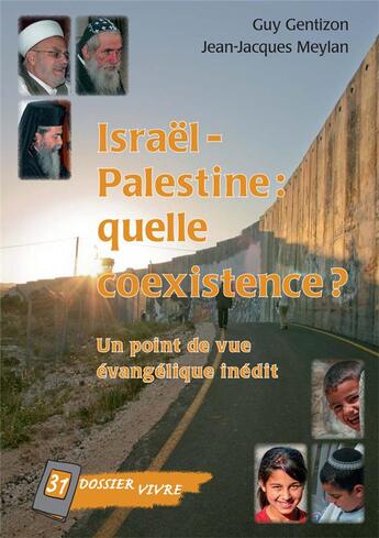 Couverture du livre « Israël-Palestine : quelle coexistence ? un point de vue evangélique inédit » de Gentizon et Meylan aux éditions Je Seme