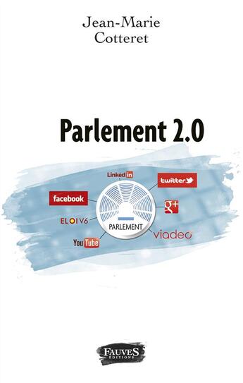 Couverture du livre « Parlement 2.0 » de Jean-Marie Cotteret aux éditions Fauves