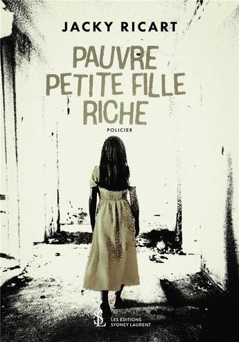 Couverture du livre « Pauvre petite fille riche » de Jacky Ricart aux éditions Sydney Laurent