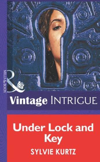 Couverture du livre « Under Lock and Key (Mills & Boon Intrigue) » de Sylvie Kurtz aux éditions Mills & Boon Series