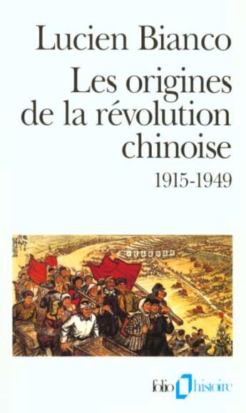 Couverture du livre « Les origines de la revolution chinoise - (1915-1949) » de Lucien Bianco aux éditions Gallimard
