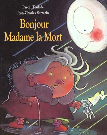Couverture du livre « Bonjour Madame la mort » de Pascal Teulade et Jean-Claude Sarrazin aux éditions Ecole Des Loisirs