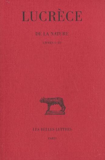 Couverture du livre « De la Nature. Tome I: Livres I-III » de Lucrece aux éditions Belles Lettres