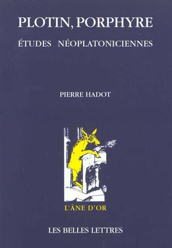 Couverture du livre « Plotin, porphyre. etudes neoplatoniciennes. » de Pierre Hadot aux éditions Belles Lettres