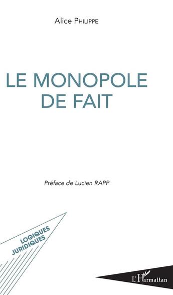 Couverture du livre « Le monopole de fait » de Alice Philippe aux éditions L'harmattan