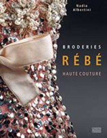 Couverture du livre « Rebe, broderies haute couture » de Albertini Nadia aux éditions Gourcuff Gradenigo